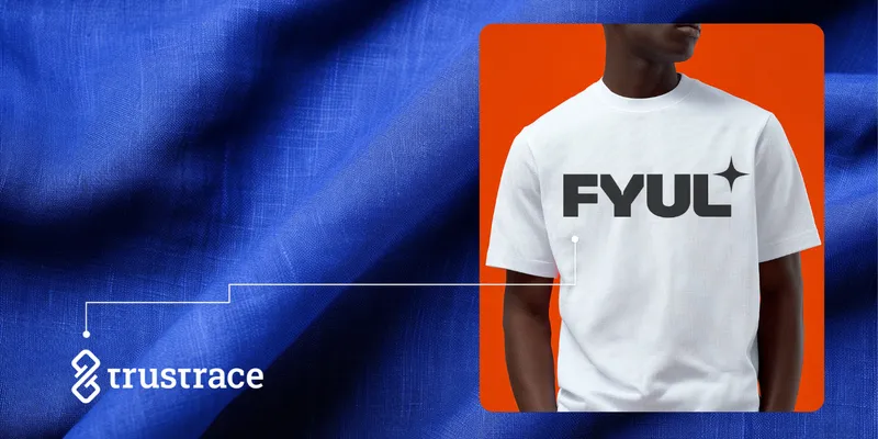 FYUL Partners with TrusTrace to Expand Supply Chain Traceability and Compliance Systems